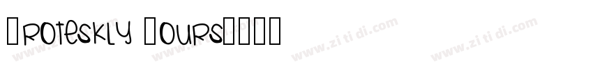 Groteskly Yours字体转换